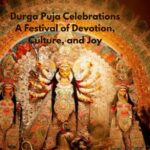 Durga Puja 2025 Celebrations: A Festival of Devotion, Culture, and Joy