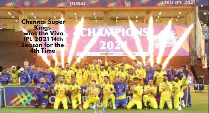 Chennai Super Kings wins the Vivo IPL 2021 14th Season