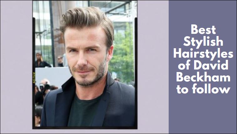 David Beckham's different hairstyles to follow