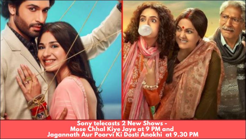 Sony telecasts Mose Chhal Kiye Jaye & Jagannath Aur Poorvi Ki Dosti Anokhi
