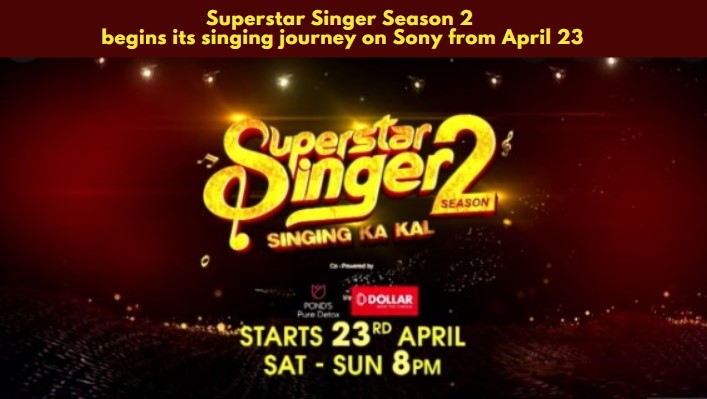 Superstar Singer Season 2 starts on Sony from April 23