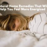 Natural Home Remedies That Will Help You Feel Energized