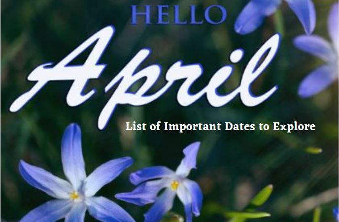 April Topicals: List of Important Dates to Explore
