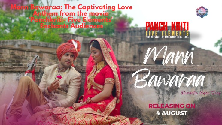 Mann Bawaraa: The Captivating Love Anthem from new movie 'Panchkriti- Five Elements'