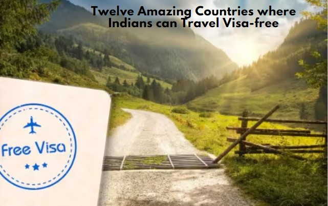 Twelve Amazing Countries where Indians can Travel Visa-free