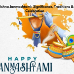 Krishna Janmashtami: Significance, Celebrations, Puja & Traditions