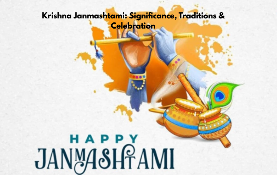 Krishna Janmashtami: Significance, Celebrations, Puja & Traditions
