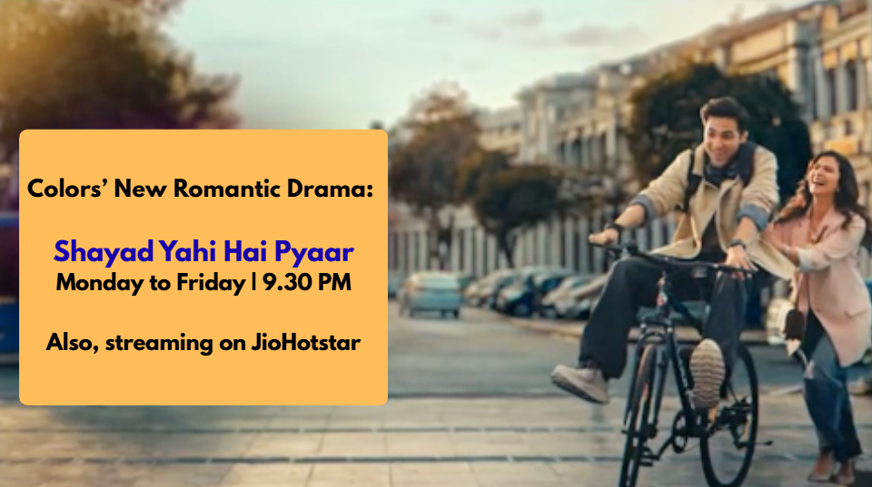 Colors’ Romantic Drama Shayad Yahi Hai Pyaar: Cast, Story & Time